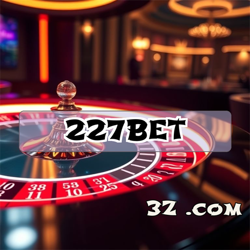 227bet: Uma Plataforma Confiável para Apostas Empolgantes